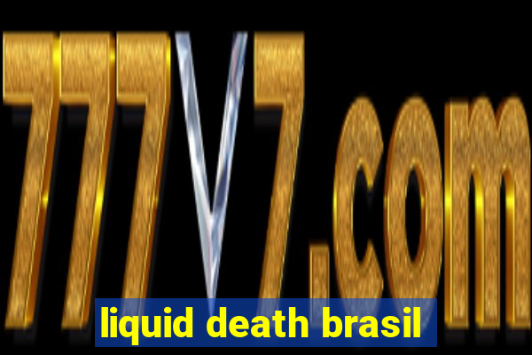 liquid death brasil